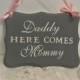 Daddy here comes mommy, Here Comes The Bride, Custom colors, personalized colors, pine wood, gray pink Wedding Sign, fairytale gift shower