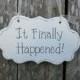 Wedding Sign, Hand Painted Wooden Cottage Chic Ceremony Wedding Sign,  "It Finally Happened"