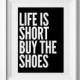 life is short buy the shoes, quote poster print, Typography Posters, Home wall decor, Motto, graphic design, fashion