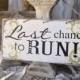 Last chance to run, ring bearer sign, distressed white, sage green