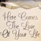 Here Comes The Love Of Your Life, Shabby Chic Wedding, Vintage Wedding Sign, Ring Bearer Sign