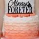Always & Forever Wedding Cake topper