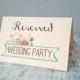 DIY PRINTABLE - Reserved For Wedding Party floral wedding sign