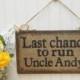Last Chance to Run Uncle,  Wedding ring bearer flower girl wedding party sign, jute twine and burlap