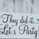 Wedding signs - flower girl- ring bearer- 6x12- They did it... Let's Party!