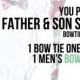 Father Son Bow Tie Sets - You Pick - Father's Day
