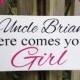 Weddings signs, Uncle HERE COMES your GIRL, flower girl, ring bearer, photo props, single sided,Pink, 8x16