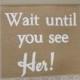 Wait until you see Her Banner - Here Comes The Bride Sign Burlap Wedding Banner - Here Comes The Bride Banner  - Just wait until you see her