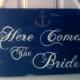 Here Comes The Bride Sign Nautical Wedding Sign Navy Wedding Sign with Anchor Military Weddings, Nautical Wedding Decor, Beach Wedding Sign