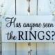 Ring bearer funny sign- Has anyone seen the rings? - 6x12 