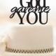 Wedding Cake Topper - God Gave Me You - Acrylic Cake Topper
