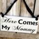 Here Comes my Mommy Flower Girl Sign Wedding Sign Here Comes the Bride Sign double sided