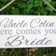 Uncle here comes your bride Wood Sign Decoration Here comes the bride sign Ring bearer Flower girl