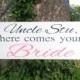 Uncle Here comes your Bride sign Ring bearer sign Flower girl sign Custom Grooms name