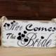 Here comes the bride sign, Flower girl sign, rustic wedding sign,shabby chic weddign sign, primitive here comes the bride 5.5x11,