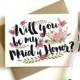 Maid of Honor Card 'Will You Be My Maid of Honor' - Greeting Card, Maid of Honor, Wedding Card, Floral Card, Bridal Party