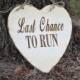 Last Chance to Run Sign - Ring Bearer Sign - Rustic Wedding Signs - Shabby Chic Signs - Rustic Ring Bearer - Sign for Ring Bearer