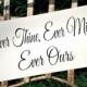Ever Thine, Ever Mine, Ever Ours - Wedding Sign, Home Decor, Wedding Decor, Romantic Sign, Ring Bearer sign, Flower girl sign