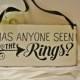 Has anyone seen the rings, wedding signs, hanging, wooden, black and white, shabby, rustic,custom colors, wedding funny ring bearer
