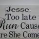 Rustic Country Wedding Sign Too Late to Run Cause here She Comes Groom name Personalized Ring Bearer Flower Girl Photo Prop