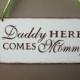 Daddy here comes mommy, Here Comes The Bride, Custom colors, personalized colors, brown lime green and white, wood, Wedding Sign, rustic