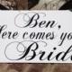 Weddings signs, HERE COMES the BRIDE, flower girl, ring bearer, photo props, single or double sided, 8x16