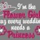 I'm the Flower Girl because every wedding needs a princess, flower girl embroidery design, flower applique design