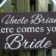 Weddings signs, Uncle HERE COMES your BRIDE, flower girl, ring bearer, photo props, single sided, 8x16, Brown