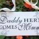 Daddy here comes Mommy, here comes the bride, ring bearer sign, silver and ivory