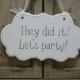 Wedding Sign, Hand Painted Wooden Funny Cottage Chic Sign / Sign for Ring Bearer / Sign for Flower Girl, "They did it. Let's party."