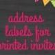 Return address labels sent with your invitations.