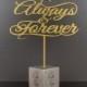 Wedding Cake Topper, Always and Forever, Gold Metallic.