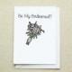 Be My Bridesmaid? Bouquet Note Card