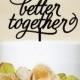 Better Together Cake Topper,Wedding Cake Topper,Custom Cake Topper,Wedding Decoration,Love Cake Topper-P044