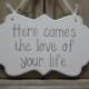 Here comes the love of your life... Rustic Wedding Sign / Ring Bearer Sign / Flower Girl Sign