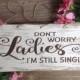 Rustic, wedding sign, ring bearer sign, don't worry ladies, I'm still single