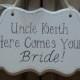 Custom Wedding Sign, Hand Painted Wooden Cottage Chic Flower Girl / Ring Bearer Personalized Uncle Sign, "Uncle, Here Comes Your Bride."