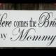 Wedding Signs, Photo Prop Customize your way.  Here comes the bride my mommy