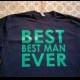 Best Best Man Ever T-Shirt // Best Groomsmen Ever