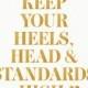 Keep Your Heels, Head & Standards High Print - Bar Cart - French Fashion - Fashion Designer Quote
