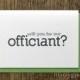 Wedding Card to Ask Officiant - Will You Be Our Officiant Card - Simple, Fun for Friend, Priest, Deacon, Family - Way to Ask to Marry Us