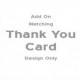 Add On a Matching Thank You Card Design Only Wedding Thank You Card Shower Thank You Card Birthday Thank You Card