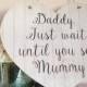 Daddy Here Comes Mummy Wooden Plaque Heart , Rustic Wedding Sign , Just Wait Until You See Her , Ring Bearer , Bridesmaid Sign
