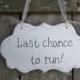 Funny Wedding Sign, Hand Painted Wooden Cottage Chic Sign / Sign for Ringbearer / Sign for Flowergirl, "Last chance to run."