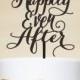 Happily Ever After Cake Topper - Wedding Cake Topper - Phrase Cake Topper - Custom Cake Topper - Wedding Decoration P080