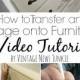 How To Transfer An Image Onto Furniture - Video Tutorial
