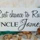 Uncle last chance to run wedding sign. Personalized. Wooden wedding board. Flower girl or ring bearer sign. Here comes the bride alternative