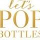 Let's POP Bottles Print - Bar Cart - Happy Hour - Gold Bar Sign - Champagne