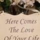 Here Comes The Love Of Your Life, Shabby Chic Wedding, Vintage Wedding Sign, Ring Bearer Sign