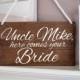 Uncle Sign - Wood Stain -  Uncle here comes your Bride sign, Personalized Ring Bearer/Flower Girl sign, Rustic, Chic, Homemade, Just Married